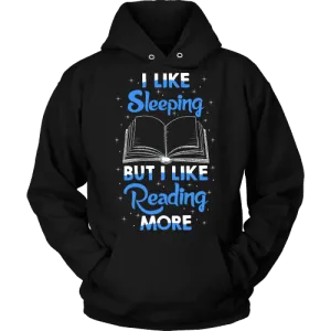 I Like Sleeping, But I Like Reading More Hoodie